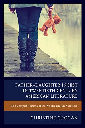 Father–Daughter Incest in Twentieth-Century American Literature: The Complex Trauma of the Wound and the Voiceless