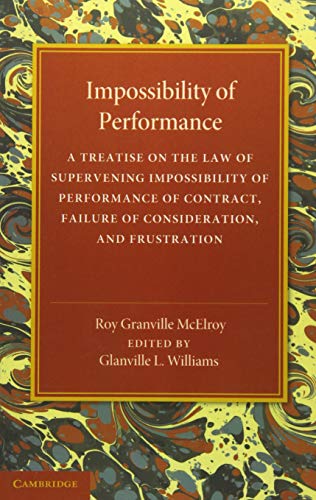 Mcelroy, Roy Granville Impossibility Of Performance, A Treatise On The Law Of Supervening Impossibility Of Performance Of Contract, Failure Of Consideration, And