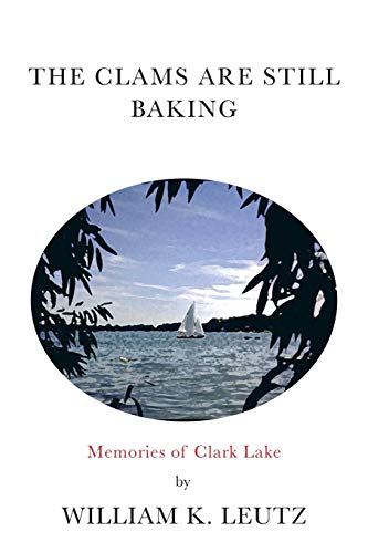 The Clams are Still Baking: Memories of Clark Lake