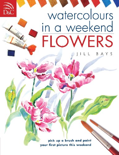Jill Bays Watercolors In A Weekend - Flowers