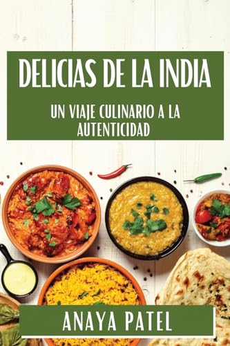 Delicias de la India: Un Viaje Culinario a la Autenticidad