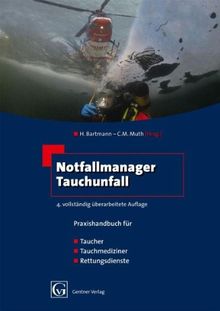 Notfallmanager Tauchunfall: Praxishandbuch für Taucher, Tauchmediziner, Rettungsdienste
