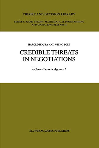 Credible Threats in Negotiations: A Game-Theoretic Approach (Theory and Decision Library C, 32, Band 32)