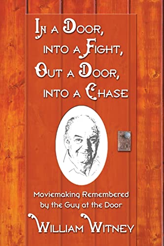 In a Door, into a Fight, Out a Door, into a Chase: Moviemaking Remembered by the Guy at the Door