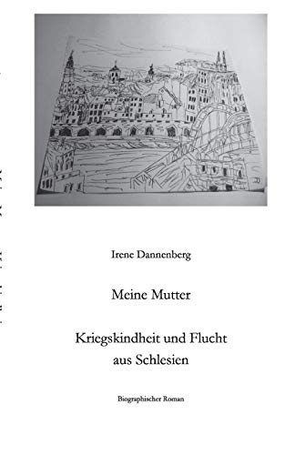 Meine Mutter: Kriegskindheit und Flucht aus Schlesien