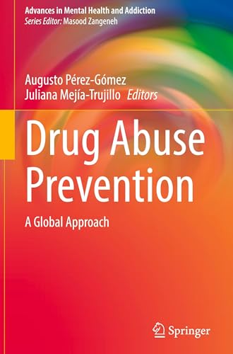 Drug Abuse Prevention: A Global Approach (Advances in Mental Health and Addiction)