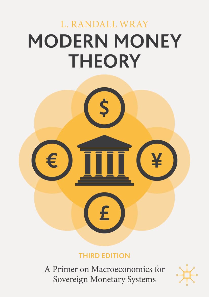 Wray, L. Randall Modern Money Theory, A Primer On Macroeconomics For Sovereign Monetary Systems