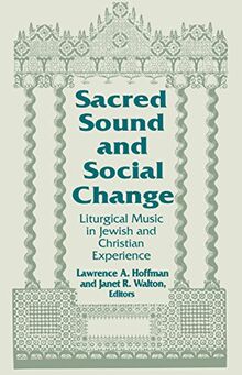 Sacred Sound and Social Change: Liturgical Music in Jewish and Christian Experience (Two Liturgical Traditions)
