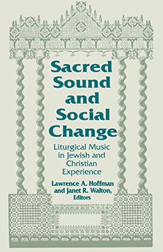 Sacred Sound and Social Change: Liturgical Music in Jewish and Christian Experience (Two Liturgical Traditions)