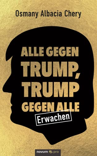 Alle gegen Trump, Trump gegen alle: Erwachen
