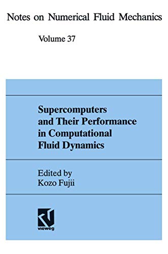 Supercomputers and Their Performance in Computational Fluid Dynamics (Notes on Numerical Fluid Mechanics and Multidisciplinary Design, 37, Band 37)