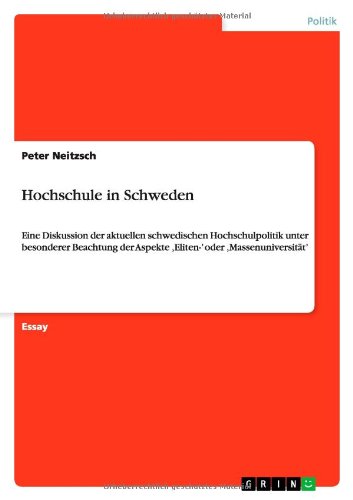 Hochschule in Schweden: Eine Diskussion der aktuellen schwedischen Hochschulpolitik unter besonderer Beachtung der Aspekte ,Eliten-' oder ,Massenuniversität'
