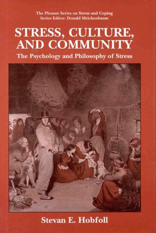 Stress, Culture, and Community: The Psychology and Philosophy of Stress (The Springer Series in Social Clinical Psychology)