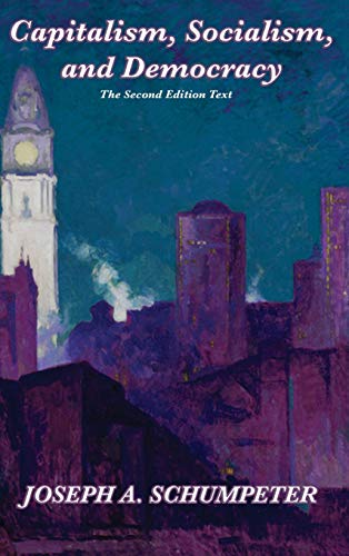 Schumpeter, Joseph Alois Capitalism, Socialism, And Democracy (Second Edition Text)