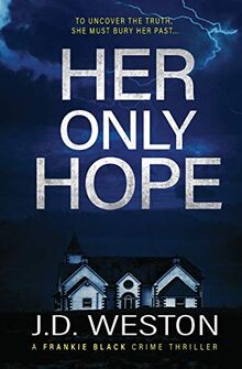 Her Only Hope: A British Crime Thriller Novel (The Frankie Black Files, Band 2)