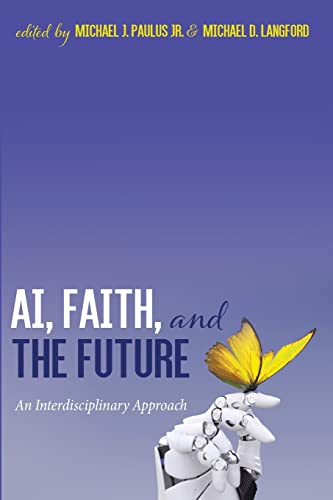 AI, Faith, and the Future: An Interdisciplinary Approach