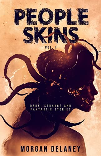 People Skins: Volume 1: Dark, Strange and Fantastic Stories