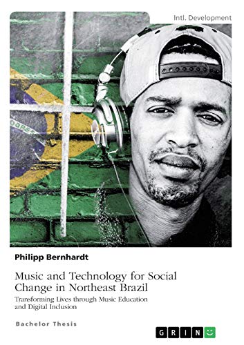 Music and Technology for Social Change in Northeast Brazil: Transforming Lives through Music Education and Digital Inclusion