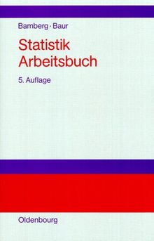 Statistik- Arbeitsbuch. Übungsaufgaben - Fallstudien - Lösungen