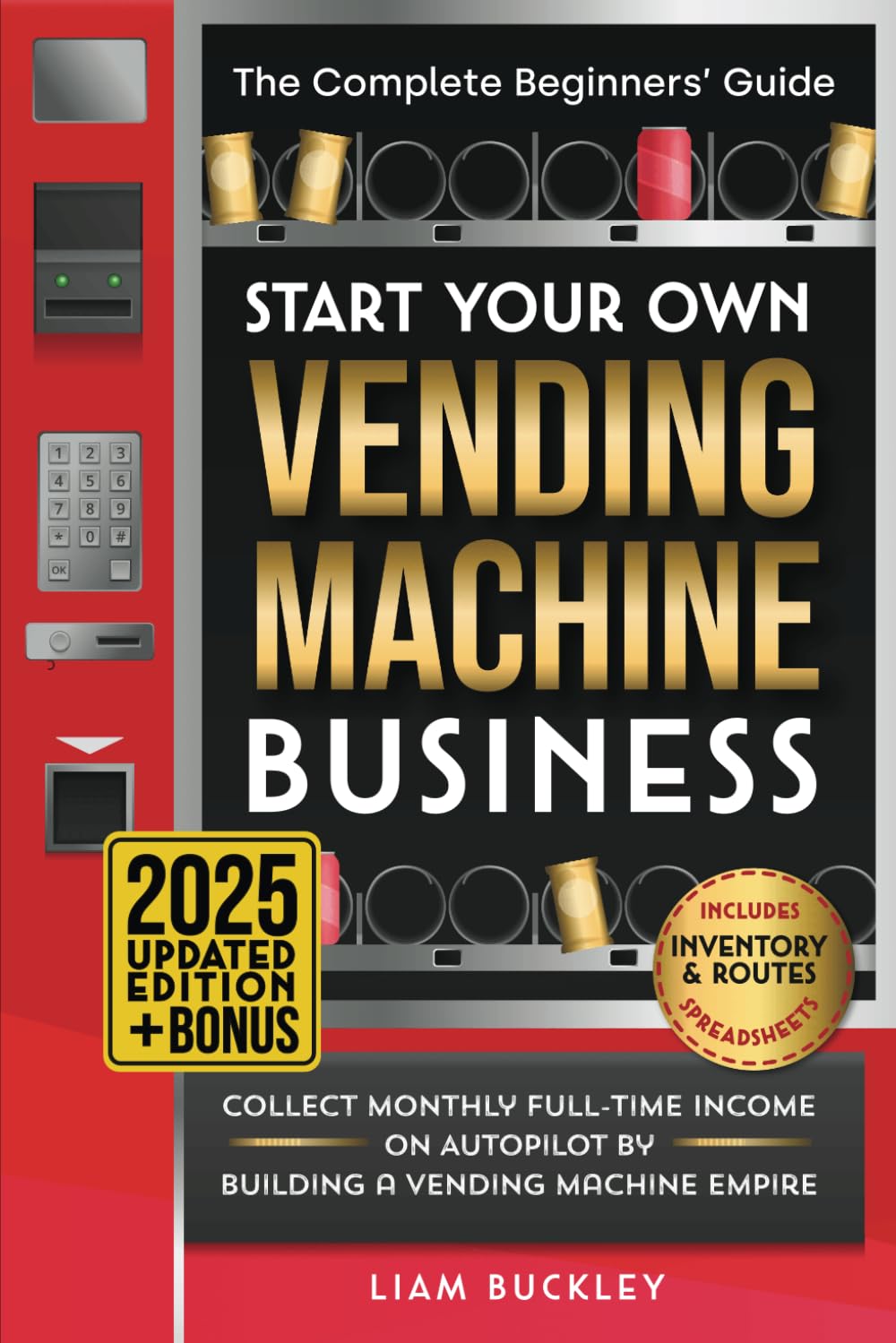 Start Your Own Vending Machine Business: Collect Monthly Full-Time ...
