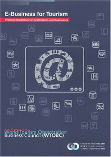 E-Business for Tourism: Practical Guidelines for Tourism Destinations and Businesses