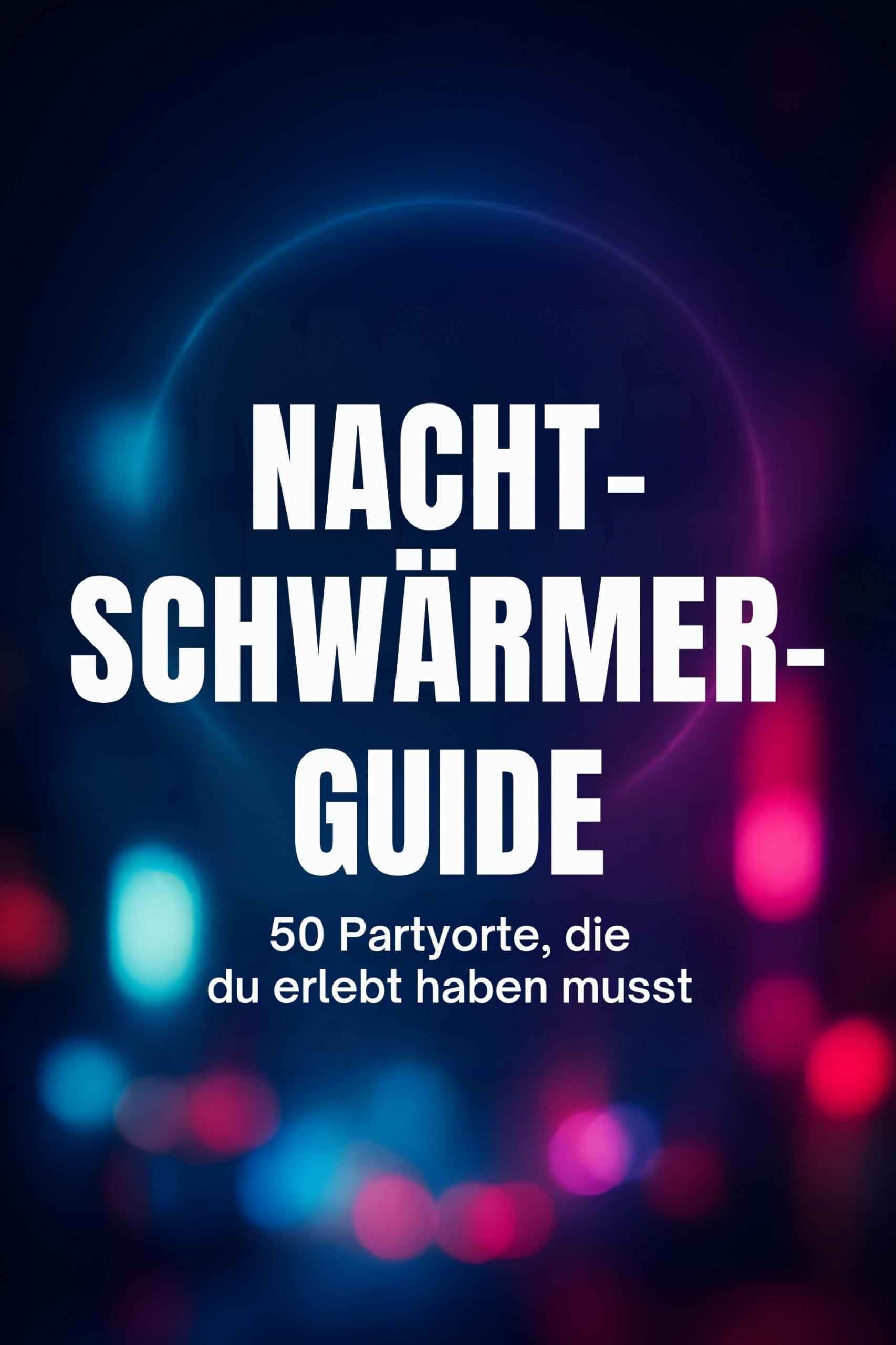 Nachtschwärmer-Guide: 50 Partyorte, die du erlebt haben musst