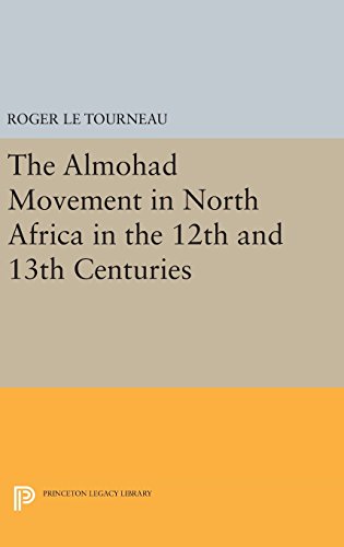 Almohad Movement in North Africa in the 12th and 13th Centuries (Princeton Legacy Library)