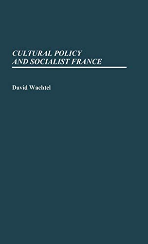 Cultural Policy and Socialist France. (Contributions in Political Science)