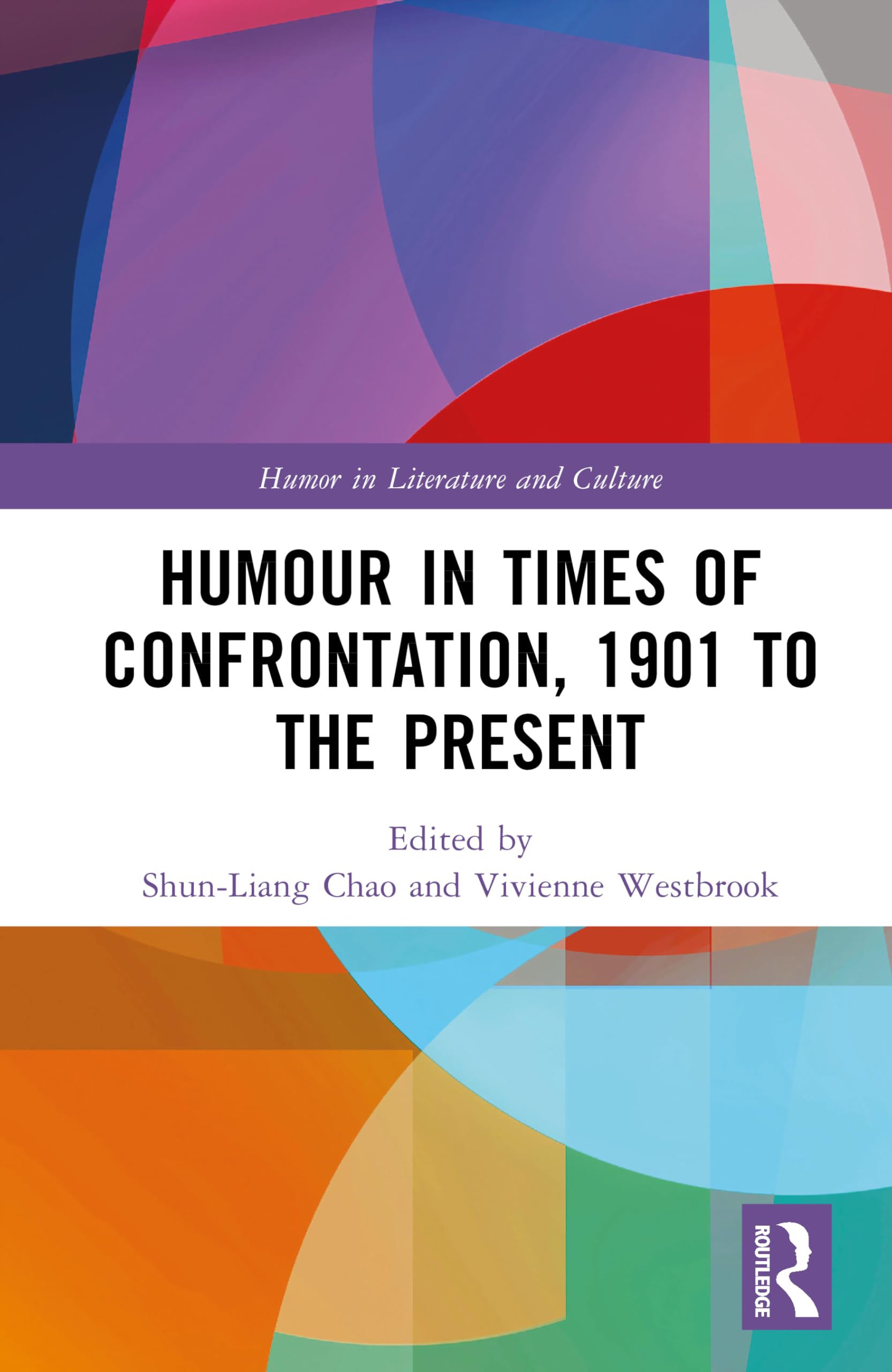 Humour in Times of Confrontation, 1901 to the Present (Humor in Literature and Culture)