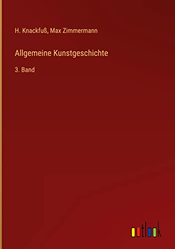 Allgemeine Kunstgeschichte: 3. Band