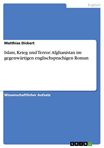 Islam, Krieg und Terror: Afghanistan im gegenwärtigen englischsprachigen Roman