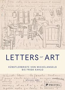 Letters of Art: Künstlerbriefe von Michelangelo bis Frida Kahlo