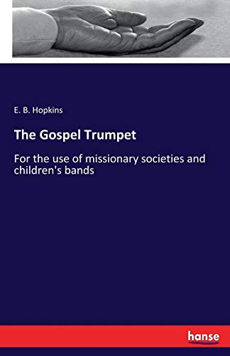 The Gospel Trumpet: For the use of missionary societies and children's bands