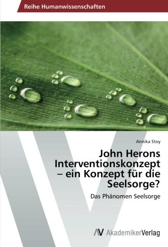 John Herons Interventionskonzept – ein Konzept für die Seelsorge?: Das Phänomen Seelsorge
