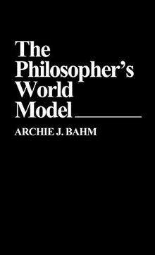 The Philosopher's World Model (Contributions in Philosophy)