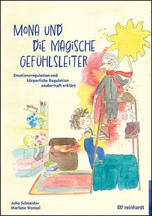 Mona und die magische Gefühlsleiter: Emotionsregulation und körperliche Regulation zauberhaft erklärt