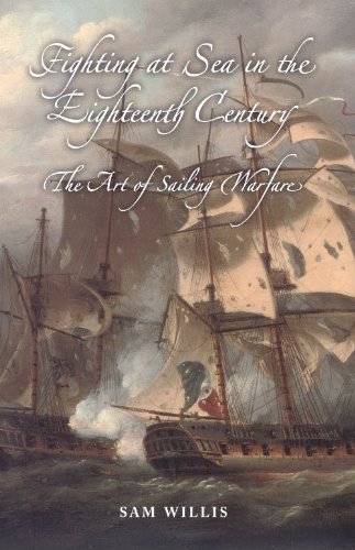 Sam Willis Fighting At Sea In The Eighteenth Century, The Art Of Sailing Warfare
