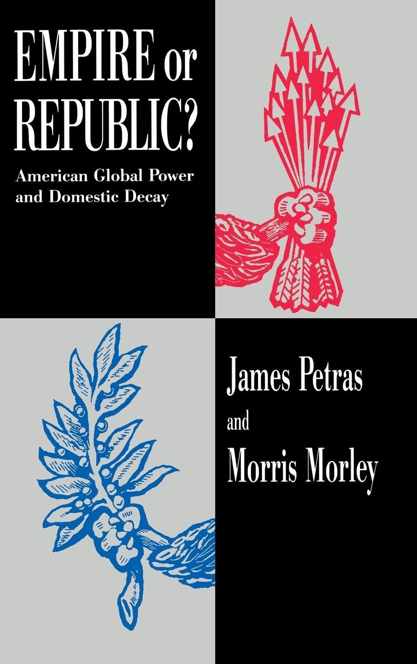 Empire or Republic?: American Global Power and Domestic Decay