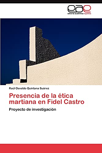 Presencia de la ética martiana en Fidel Castro: Proyecto de investigación