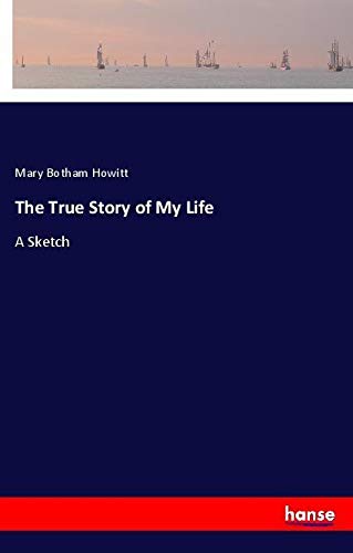 The True Story of My Life: A Sketch