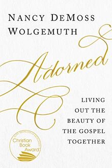 Adorned: Living Out the Beauty of the Gospel Together