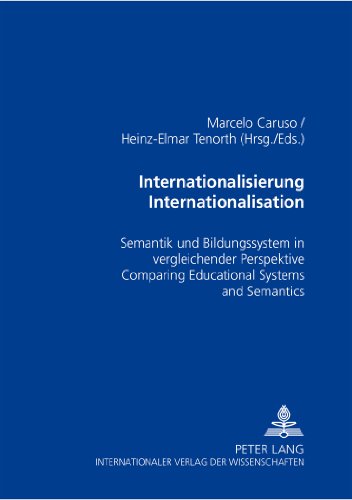 Internationalisierung / Internationalisation: Semantik und Bildungssystem in vergleichender Perspektive - Comparing Educational Systems and Semantics