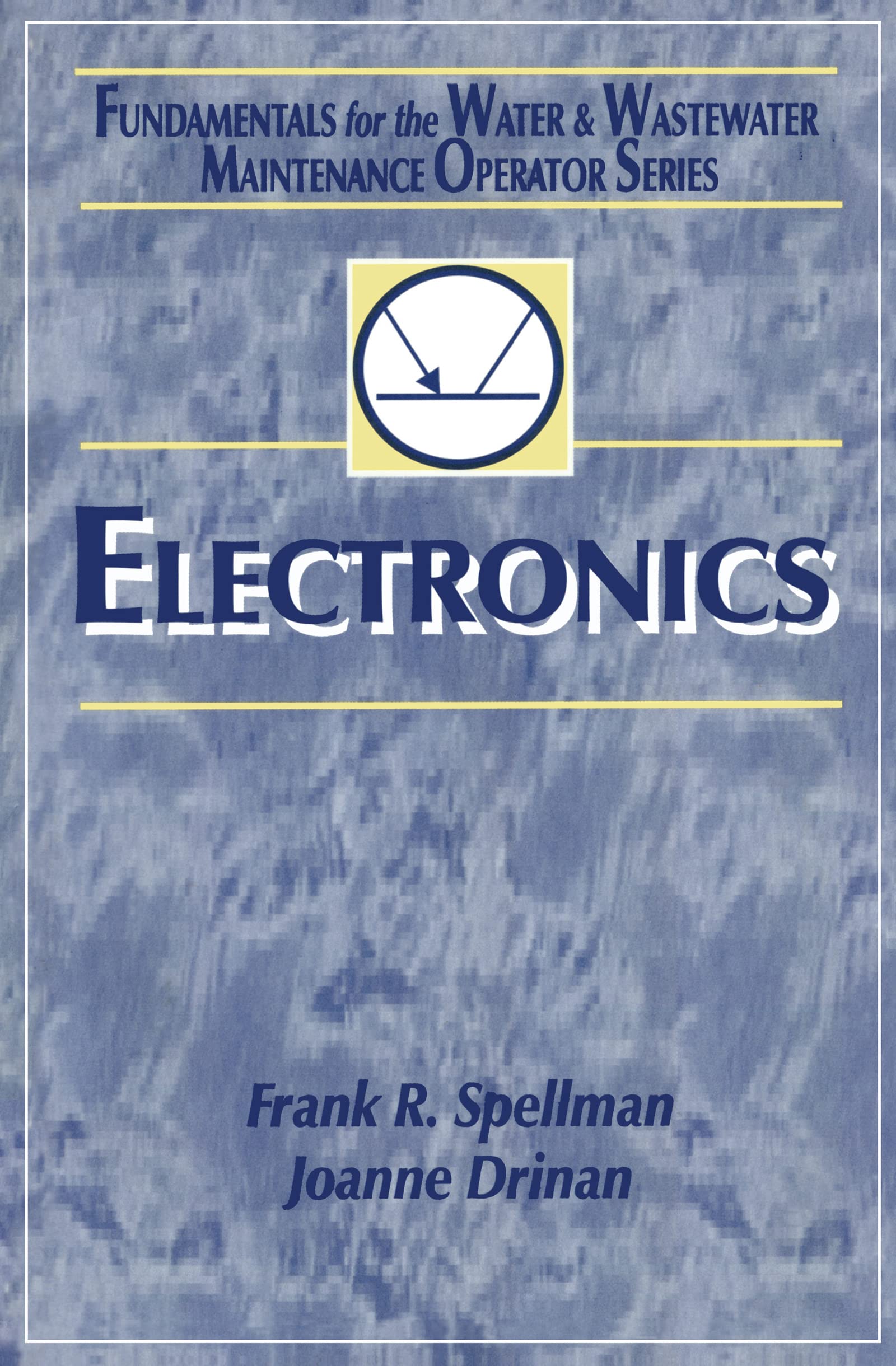 Electronics: Fundamentals for the Water and Wastewater Maintenance Operator (Fundamentals for the Water and Wastewater Main Operator, Band 4)