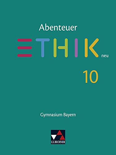 Abenteuer Ethik - Bayern - neu   Abenteuer Ethik Bayern 10 - neu - Michael Baptist Bauer Stefanie Haas Katharina Martin Stefanie Pfister Thomas Schuster Erik Margraf Jörg Peters Bernd Rolf Gebunden