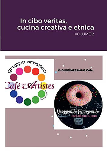 In cibo Veritas, cucina creativa e etnica: Volume 2
