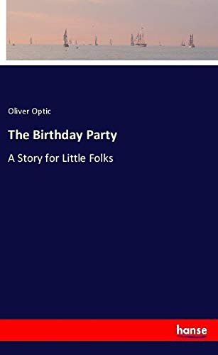 The Birthday Party: A Story for Little Folks