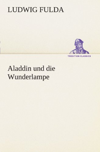 Aladdin und die Wunderlampe (TREDITION CLASSICS)