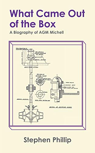 What Came out of the Box: A Biography of AGM Michell