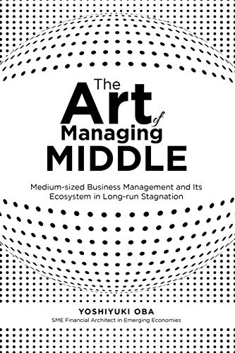 The Art of Managing Middle: Medium-sized Business Management and Its Ecosystem in Long-run Stagnation