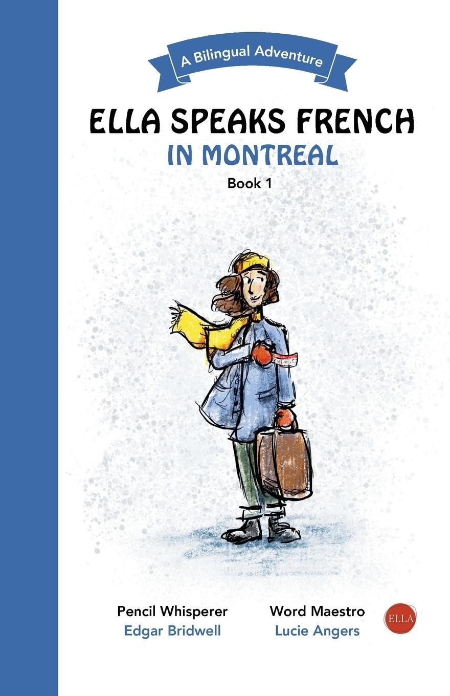 Ella Speaks French in Montreal: A Bilingual Adventure (Ella Speaks French - A Bilingual Adventure, Band 1)